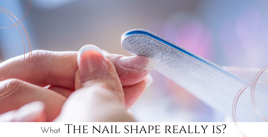 what the nail shape really is